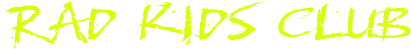 Rad Kids Club Header
